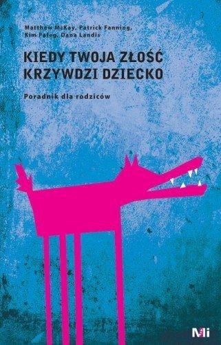 Kiedy Twoja złość krzywdzi dziecko. Poradnik...