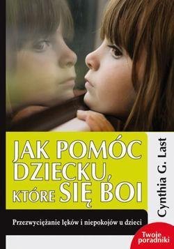 Jak pomóc dziecku, które się boi