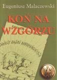 Koń na wzgórzu - Eugeniusz Małaczewski