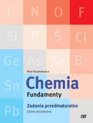 Chemia LO Fundamenty. Zadania przedmaturalne ZR OE