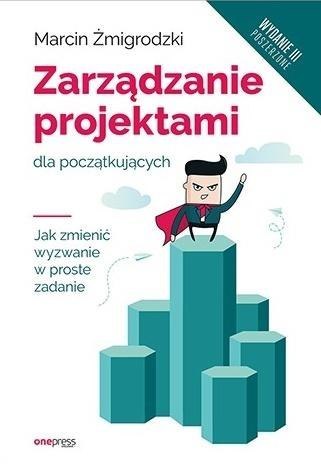 Zarządzanie projektami dla początkujących wyd.3