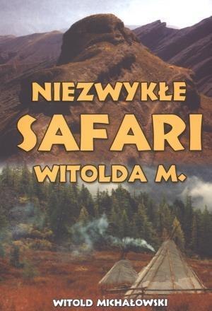 Niezwykłe safari Witolda M.