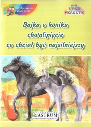 Bajka o koniku chwalipięcie, co chciał być.. + CD