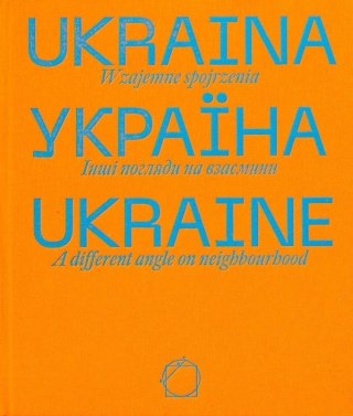 Ukraina. Wzajemne spojrzenia