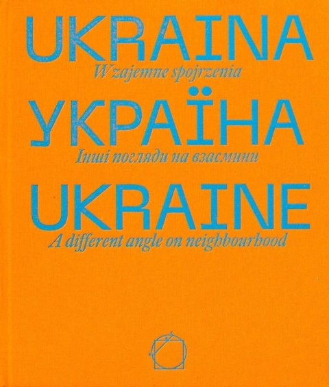 Ukraina. Wzajemne spojrzenia