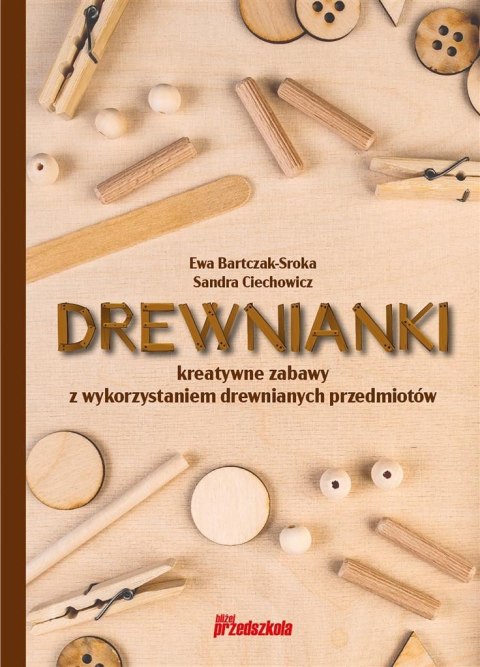 Drewnianki. Kreatywne zabawy