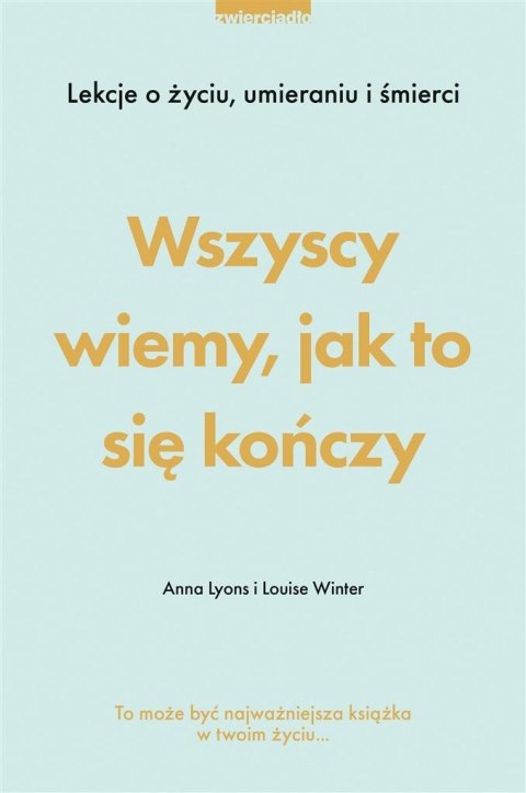 Wszyscy wiemy, jak to się kończy. Lekcje o życiu