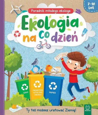 Ekologia na co dzień. Poradnik małego ekologa 7-10