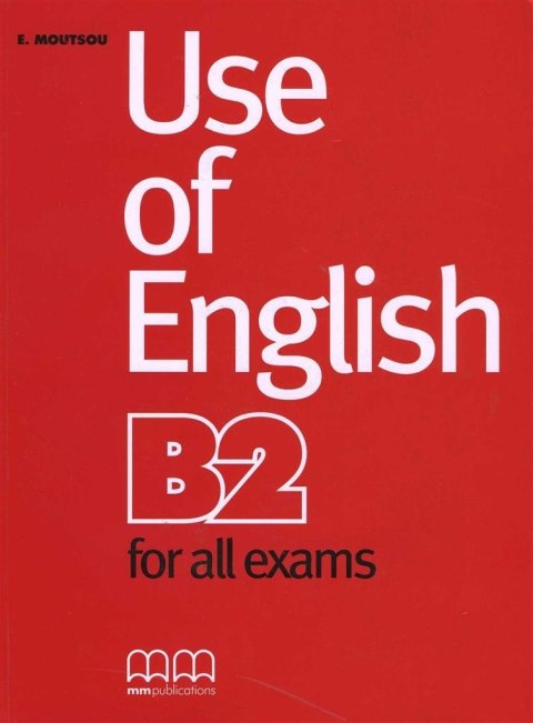 Use of English B2 for all exams SB MM PUBLICATIONS