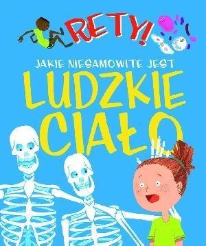 Rety! Jakie niesamowite jest ludzkie ciało