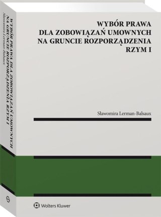 Wybór prawa dla zobowiązań umownych na gruncie..