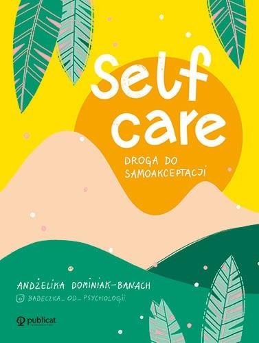 Self-care. Droga do samoakceptacji