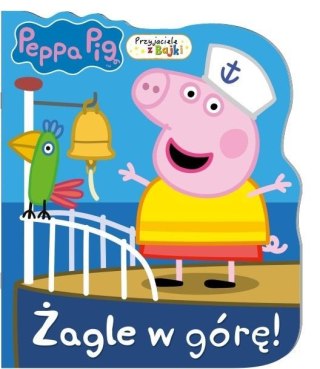 Świnka Peppa. Przyjaciele z bajki. Żagle w góre!