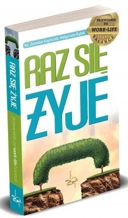 Raz się żyje. Przewodnik po work-life balance