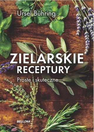 Zielarskie receptury. Proste i skuteczne