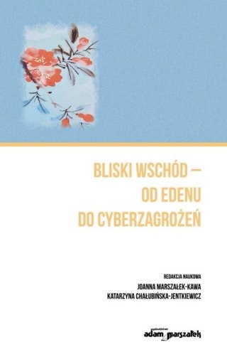 Bliski Wschód - od Edenu do cyberzagrożeń