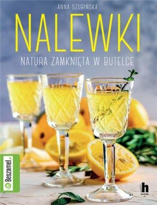 Nalewki. Natura zamknięta w butelce