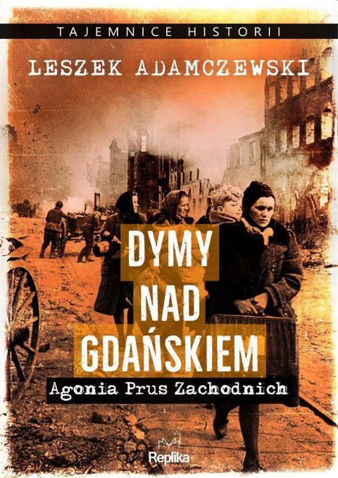 Dymy nad Gdańskiem. Agonia Prus Zachodnich