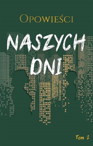 Opowieści naszych dni T.2