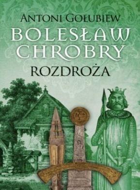 Bolesław Chrobry. Rozdroża