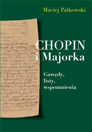 Chopin i Majorka Gawędy, listy, wspomnienia