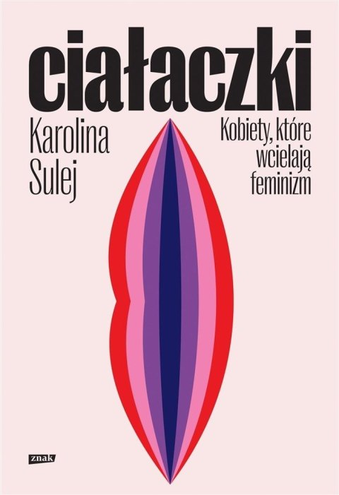 Ciałaczki. Kobiety, które wcielają feminizm