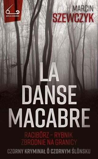 La danse macabre. Racibórz - Rybnik, zbrodnie...