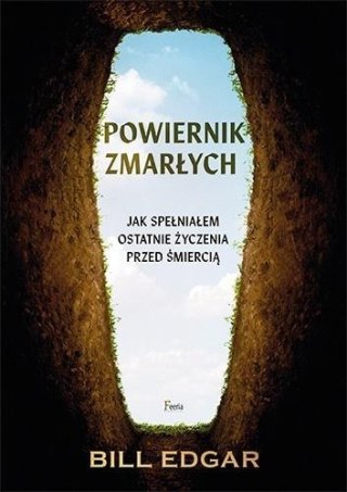 Powiernik zmarłych. Jak spełniałem ostatnie życzen