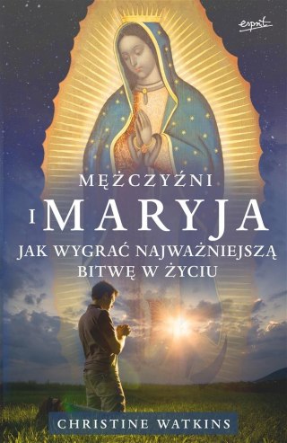 Mężczyźni i Maryja. Jak wygrać najważniejszą bitwę