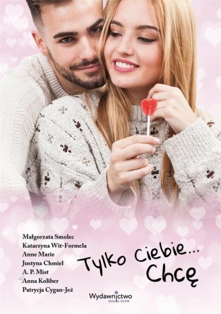 Tylko Ciebie... Chcę