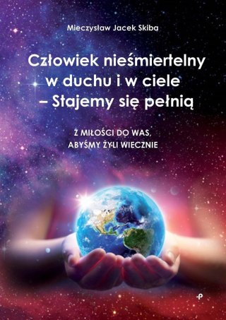 Człowiek nieśmiertelny w duchu i w ciele