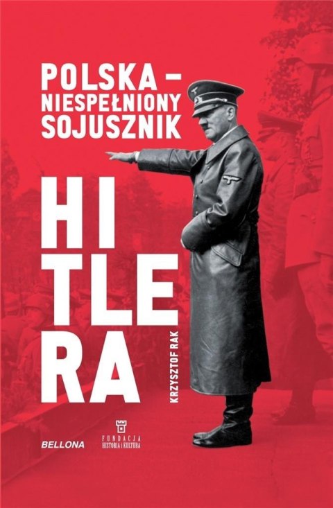 Polska. Niespełniony sojusznik Hitlera