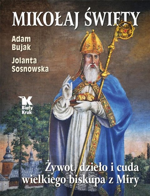 Mikołaj Święty. Żywot, dzieła i cuda..