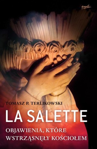 La Salette. Objawienia które wstrząsnęły Kościołem