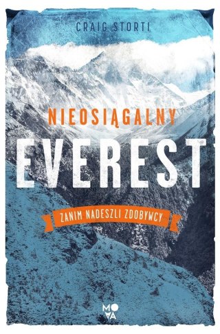 Nieosiągalny Everest. Zanim nadeszli zdobywcy