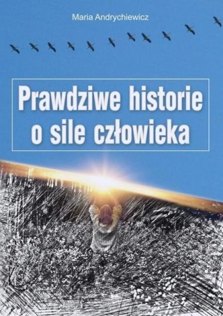 Prawdziwe historie o sile człowieka