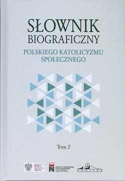 Słownik biograficzny polskiego katolicyzmu.. T.2