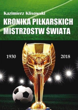 Kronika pilkarskich Mistrzostw Świata 1930-2018