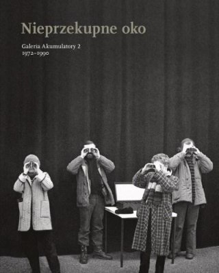 Nieprzekupne oko. Galeria Akumulatory 2, 1972-1990