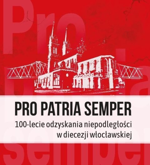 Pro Patria semper. 100-lecie odzyskania...