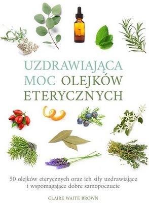 Uzdrawiająca moc olejków eterycznych