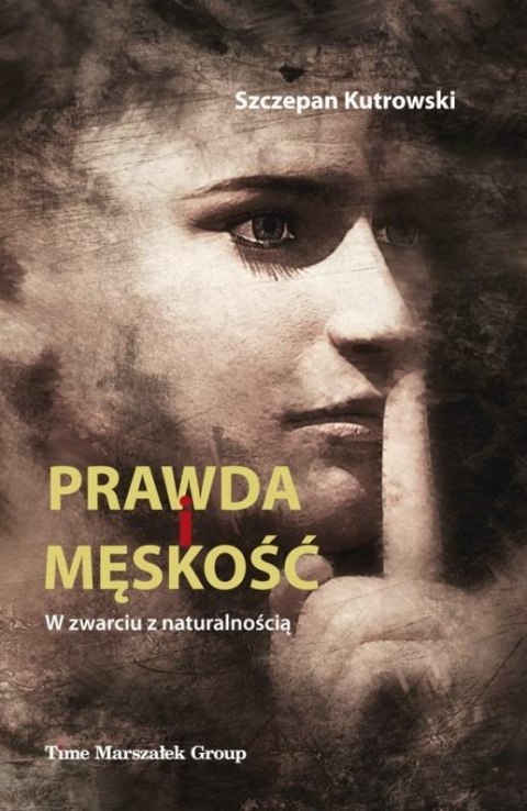 Prawda i męskość. W zwarciu z naturalnością