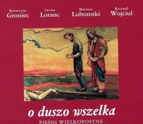 O duszo wszelka. Pieśni wielkopostne CD