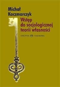 Wstęp do socjologicznej teorii własności