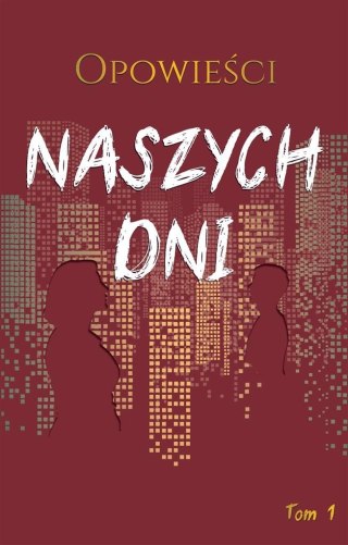 Opowieści naszych dni T.1