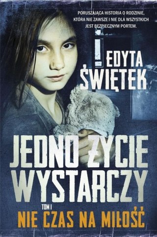 Jedno życie wystarczy. T.1 Nie czas na miłość