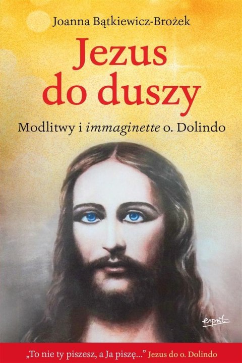 Jezus do duszy. Modlitwy i immaginette o. Dolindo