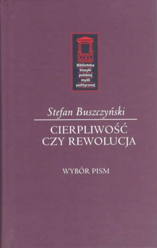 Stefan Buszczyński. Cierpliwość czy rewolucja