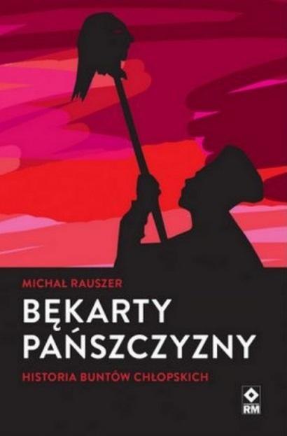 Bękarty pańszczyzny. Historia buntów chłopskich