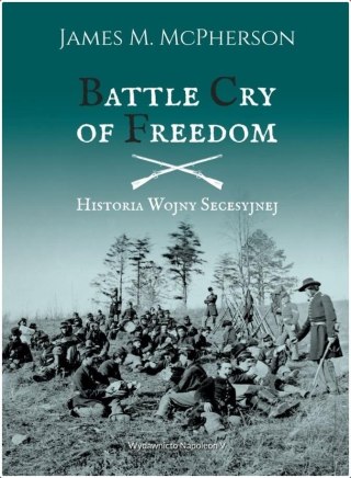 Battle Cry of Freedom. Historia Wojny Secesyjnej